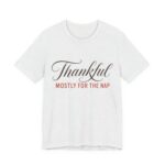 Thankful. Mostly For The Nap Shirt - Funny Thanksgiving Tee in Ash
