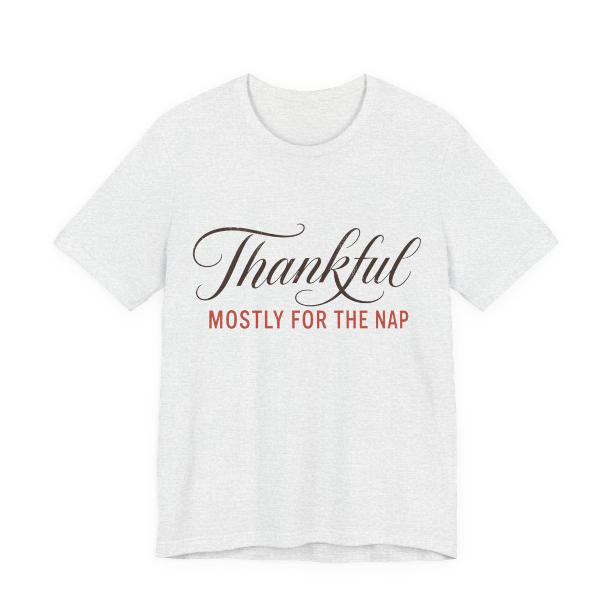 Thankful. Mostly For The Nap Shirt - Funny Thanksgiving Tee in Ash