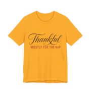 Thankful. Mostly For The Nap Shirt - Funny Thanksgiving Tee in Gold