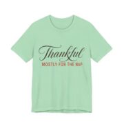 Thankful. Mostly For The Nap Shirt - Funny Thanksgiving Tee in Mint