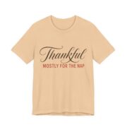 Thankful. Mostly For The Nap Shirt - Funny Thanksgiving Tee in Sand Dune