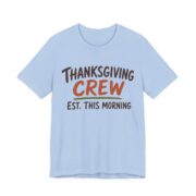 Thanksgiving Crew, Est. This Morning Shirt - Funny Thanksgiving Tee in Baby Blue