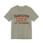 Thanksgiving Crew, Est. This Morning Shirt - Funny Thanksgiving Tee in Heather Stone