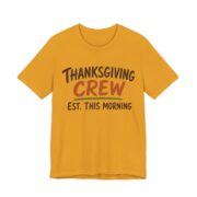Thanksgiving Crew, Est. This Morning Shirt - Funny Thanksgiving Tee in Mustard