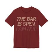 The Bar Is Open. I Am Not Shirt - Funny Graphic Tee in Cardinal