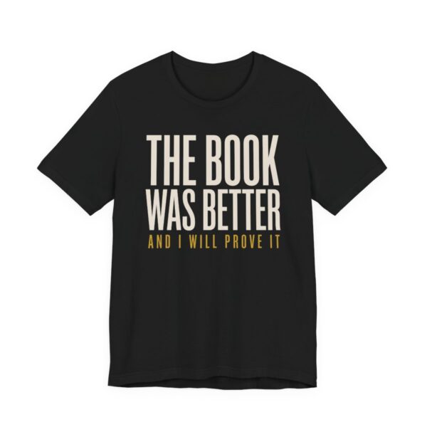 The Book Was Better And I Will Prove It Shirt in Black