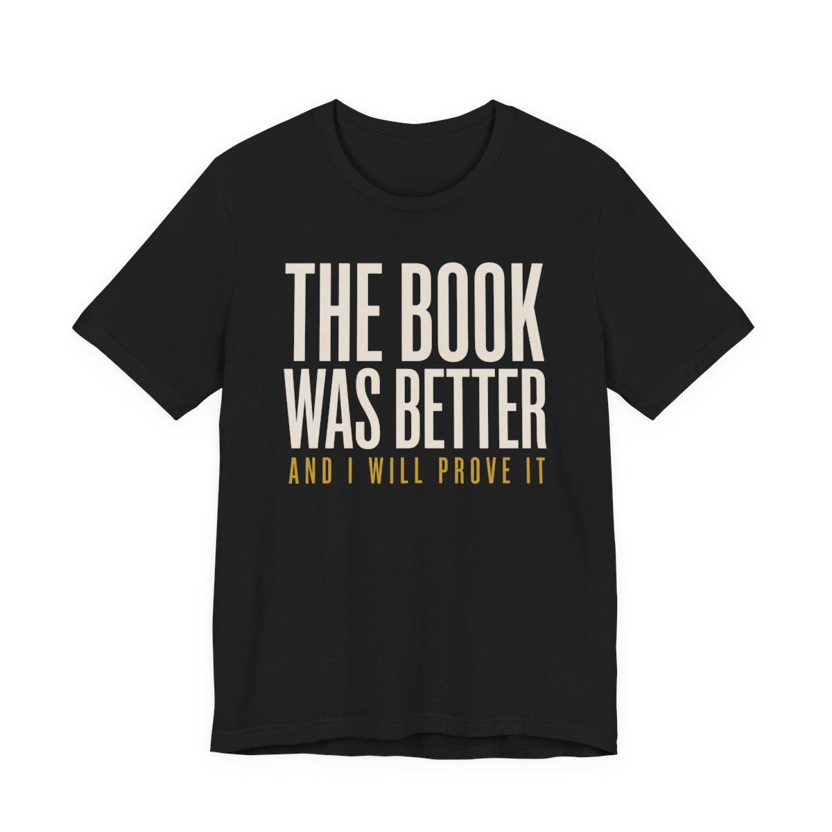 The Book Was Better And I Will Prove It Shirt in Black
