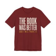 The Book Was Better And I Will Prove It Shirt in Cardinal