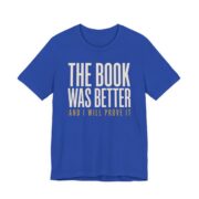 The Book Was Better And I Will Prove It Shirt in True Royal