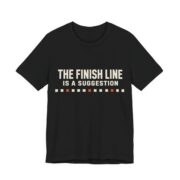 The Finish Line Is A Suggestion Shirt - Funny Graphic Tee in Black