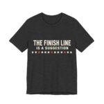 The Finish Line Is A Suggestion Shirt - Funny Graphic Tee in Dark Grey Heather