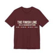 The Finish Line Is A Suggestion Shirt - Funny Graphic Tee in Maroon