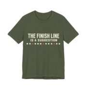 The Finish Line Is A Suggestion Shirt - Funny Graphic Tee in Military Green