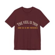 The Veil Is Thin And So Is My Patience Shirt in Maroon