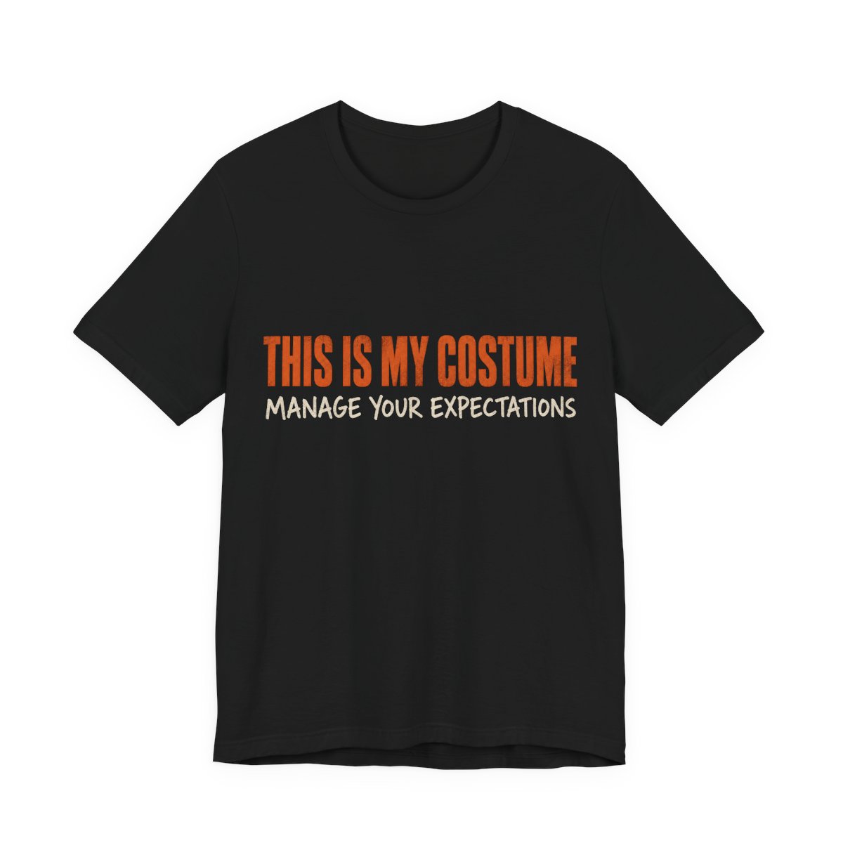 This Is My Costume. Manage Your Expectations Shirt - Bold - Funny Halloween Tee in Black