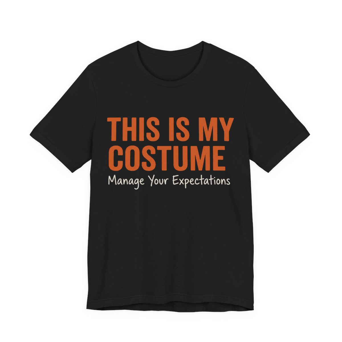 This Is My Costume. Manage Your Expectations Shirt - Classic - Funny Halloween Tee in Black