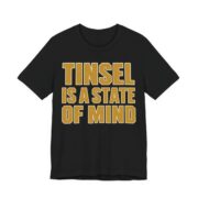 Tinsel Is A State Of Mind Shirt - Funny Christmas Tee in Black