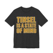 Tinsel Is A State Of Mind Shirt - Funny Christmas Tee in Dark Grey Heather