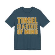 Tinsel Is A State Of Mind Shirt - Funny Christmas Tee in Deep Teal