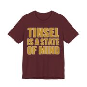 Tinsel Is A State Of Mind Shirt - Funny Christmas Tee in Maroon