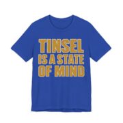 Tinsel Is A State Of Mind Shirt - Funny Christmas Tee in True Royal