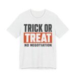 Trick Or Treat, No Negotiation Shirt - Funny Halloween Tee in Ash
