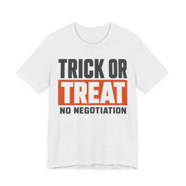 Trick Or Treat, No Negotiation Shirt - Funny Halloween Tee in Ash