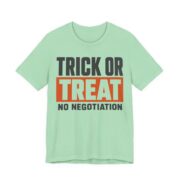 Trick Or Treat, No Negotiation Shirt - Funny Halloween Tee in Mint