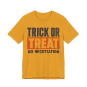 Trick Or Treat, No Negotiation Shirt - Funny Halloween Tee in Mustard