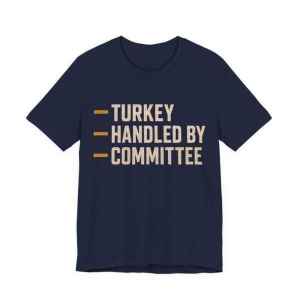 Turkey Handled By Committee Shirt - Bold - Funny Thanksgiving Tee in Navy