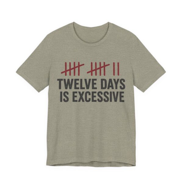 Twelve Days Is Excessive Shirt - Funny Christmas Tee in Heather Stone