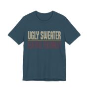 Ugly Sweater, Beautiful Personality Shirt - Funny Christmas Tee in Deep Teal