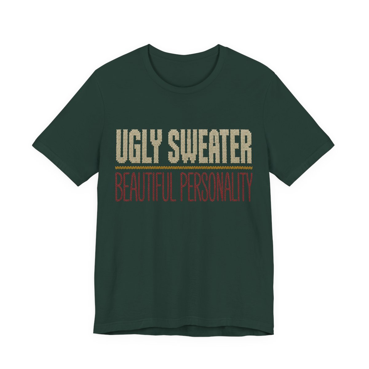 Ugly Sweater, Beautiful Personality Shirt - Funny Christmas Tee in Forest
