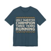 Ugly Sweater Champion, Three Years Running Shirt - Funny Christmas Tee in Deep Teal