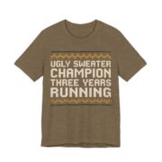 Ugly Sweater Champion, Three Years Running Shirt - Funny Christmas Tee in Heather Olive