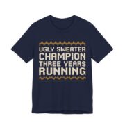 Ugly Sweater Champion, Three Years Running Shirt - Funny Christmas Tee in Navy