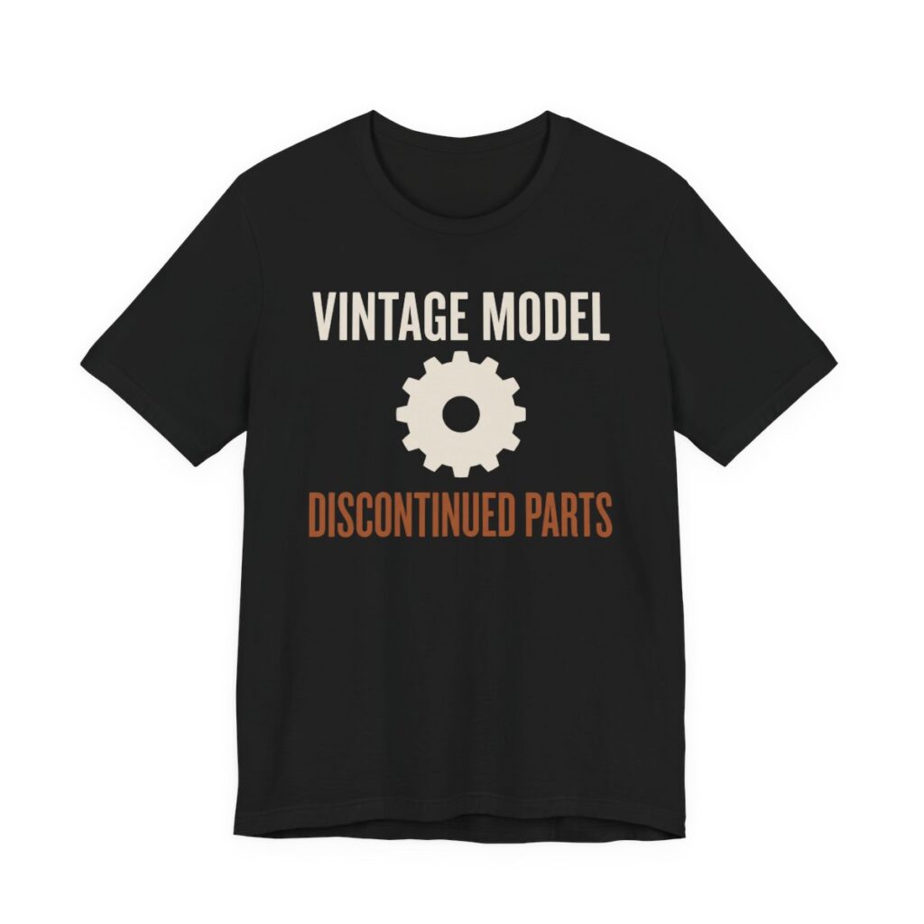 Vintage Model Discontinued Parts Shirt - Funny Birthday Tee in Black