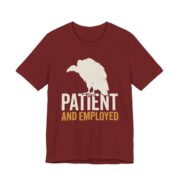 Vulture Patient And Employed Shirt - Funny Work Humor Tee in Cardinal