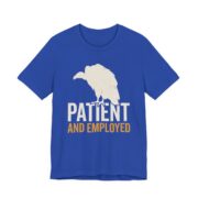 Vulture Patient And Employed Shirt - Funny Work Humor Tee in True Royal