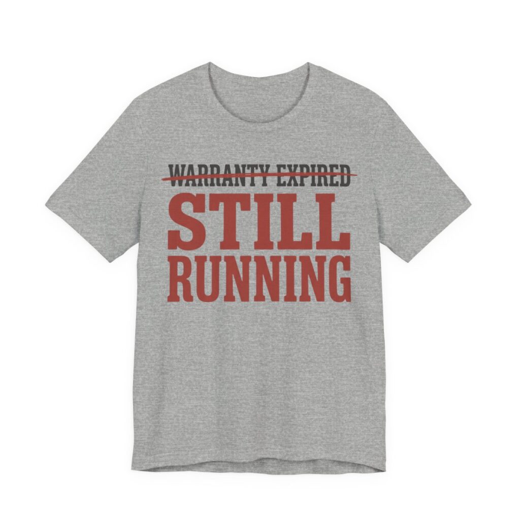 Warranty Expired Still Running Shirt - Funny Birthday Gift in Athletic Heather