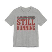 Warranty Expired Still Running Shirt - Funny Birthday Gift in Athletic Heather