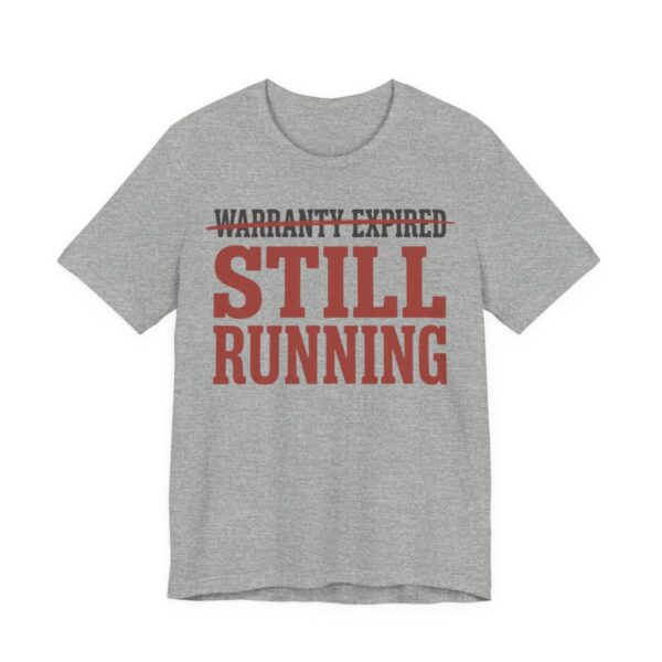 Warranty Expired Still Running Shirt - Funny Birthday Gift in Athletic Heather