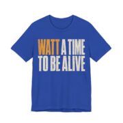 Watt A Time To Be Alive Shirt - Funny Electrician Gift Tee in True Royal