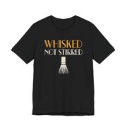 Whisked Not Stirred Shirt - Funny Graphic Tee in Black
