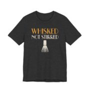 Whisked Not Stirred Shirt - Funny Graphic Tee in Dark Grey Heather