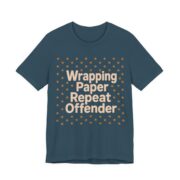 Wrapping Paper Repeat Offender Shirt - Funny Christmas Tee in Deep Teal