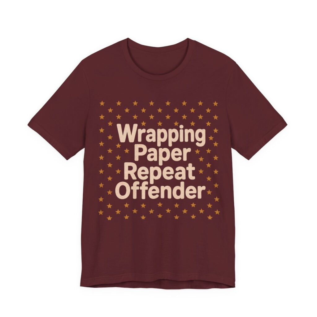 Wrapping Paper Repeat Offender Shirt - Funny Christmas Tee in Maroon