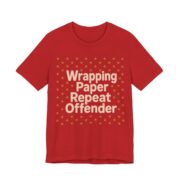 Wrapping Paper Repeat Offender Shirt - Funny Christmas Tee in Red