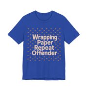 Wrapping Paper Repeat Offender Shirt - Funny Christmas Tee in True Royal
