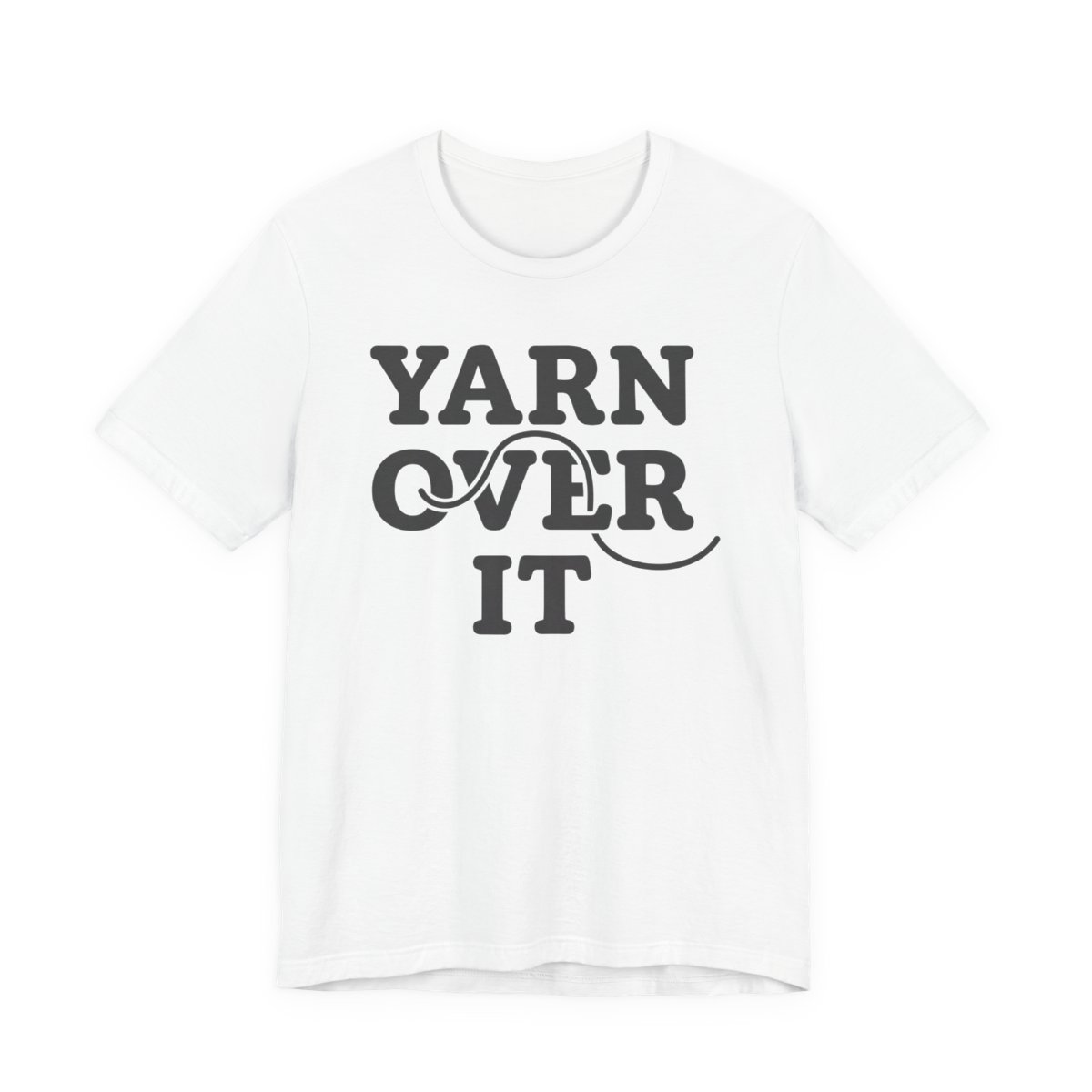 Yarn Over It Shirt - Funny Knitting Crochet Gift Tee White Yarn Over It Shirt - Funny Knitting Crochet Gift Tee in White